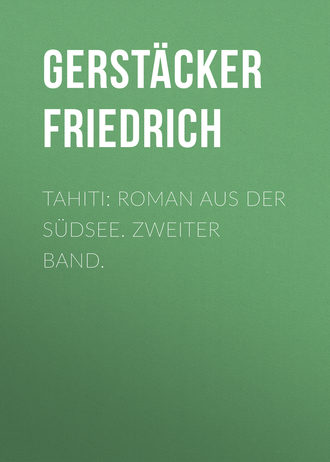 Обложка книги «Tahiti: Roman aus der Südsee. Zweiter Band.»