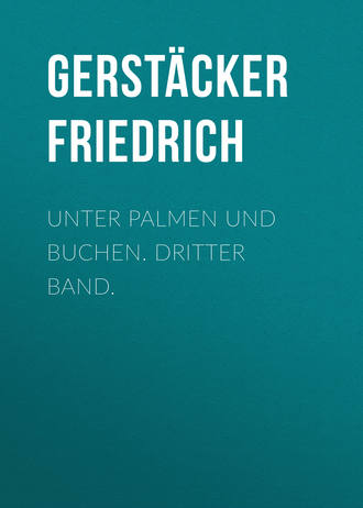 Gerst?cker Friedrich. Unter Palmen und Buchen. Dritter Band.