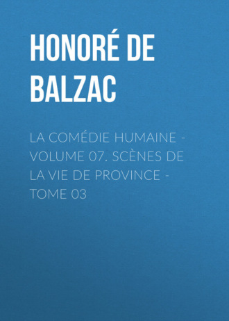 Обложка книги «La Comédie humaine - Volume 07. Scènes de la vie de Province - Tome 03»