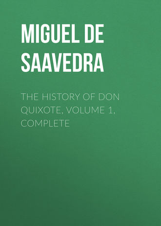 Мигель де Сервантес Сааведра. The History of Don Quixote, Volume 1, Complete