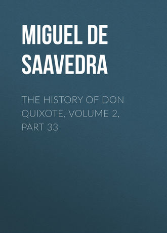 Обложка книги «The History of Don Quixote, Volume 2, Part 33»