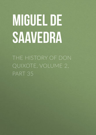 Обложка книги «The History of Don Quixote, Volume 2, Part 35»
