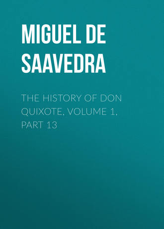 Обложка книги «The History of Don Quixote, Volume 1, Part 13»