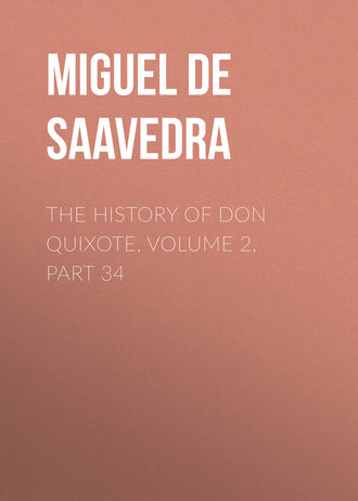 Обложка книги «The History of Don Quixote, Volume 2, Part 34»