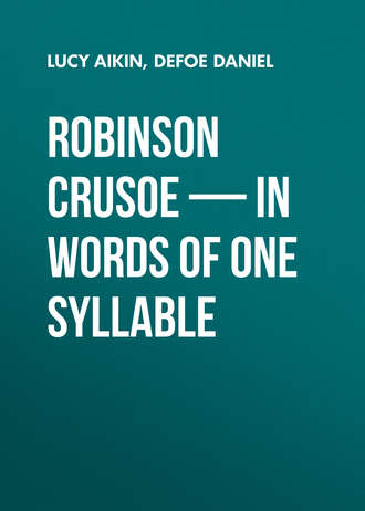 Обложка книги «Robinson Crusoe — in Words of One Syllable»