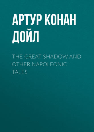Обложка книги «The Great Shadow and Other Napoleonic Tales»