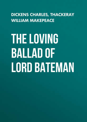 Чарльз Диккенс. The Loving Ballad of Lord Bateman