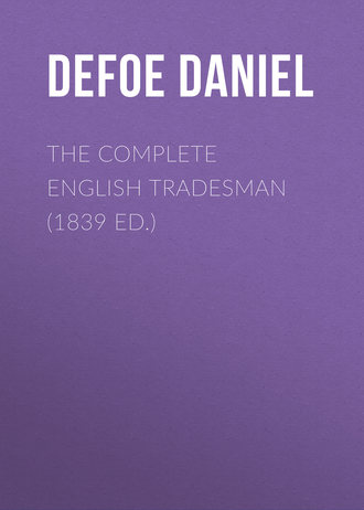 Обложка книги «The Complete English Tradesman (1839 ed.)»