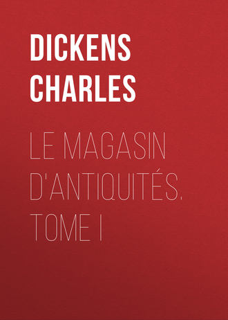 Обложка книги «Le magasin d'antiquités. Tome I»
