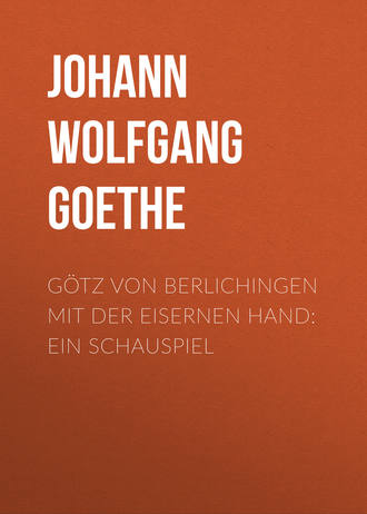 Обложка книги «Götz von Berlichingen mit der eisernen Hand: Ein Schauspiel»