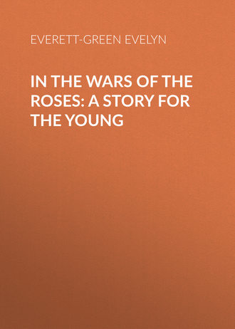 Обложка книги «In the Wars of the Roses: A Story for the Young»