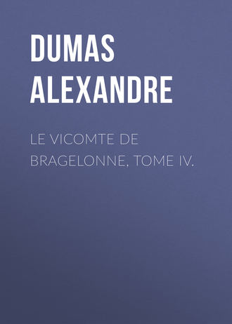Обложка книги «Le vicomte de Bragelonne, Tome IV.»