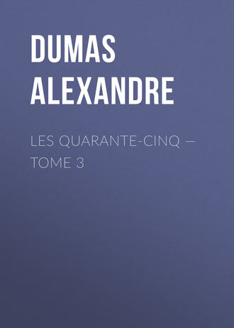 Обложка книги «Les Quarante-Cinq — Tome 3»