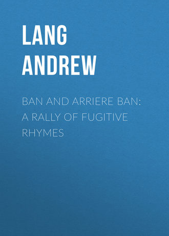 Обложка книги «Ban and Arriere Ban: A Rally of Fugitive Rhymes»