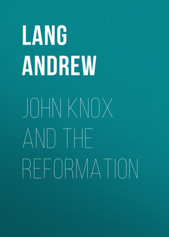 Обложка книги «John Knox and the Reformation»