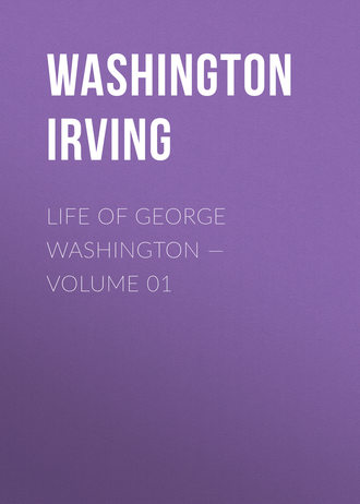 Вашингтон Ирвинг. Life of George Washington — Volume 01