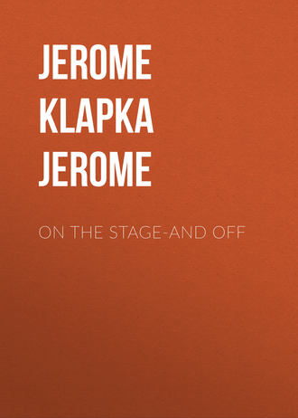 Обложка книги «On The Stage-And Off»