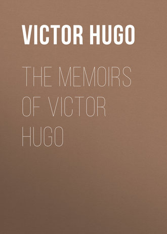 Виктор Мари Гюго. The Memoirs of Victor Hugo