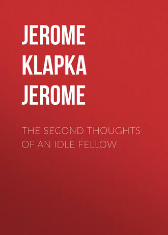 Обложка книги «The Second Thoughts of an Idle Fellow»