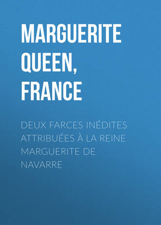 Обложка книги «Deux farces inédites attribuées à la reine Marguerite de Navarre»