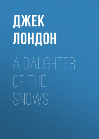 Обложка книги «A Daughter of the Snows»