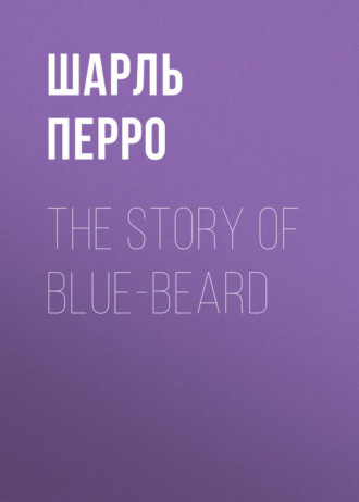 Обложка книги «The Story of Blue-Beard»