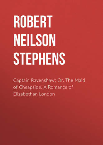 Обложка книги «Captain Ravenshaw; Or, The Maid of Cheapside. A Romance of Elizabethan London»