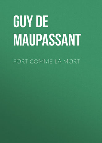 Ги де Мопассан. Fort comme la mort