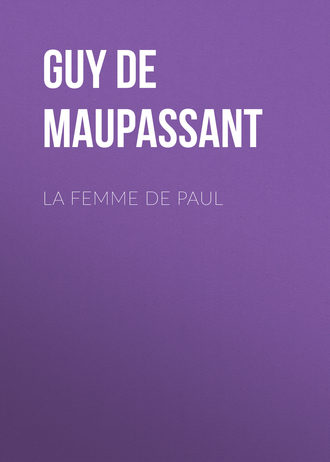 Ги де Мопассан. La Femme de Paul