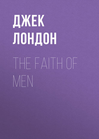 Обложка книги «The Faith of Men»
