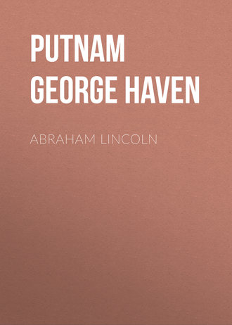 Putnam George Haven. Abraham Lincoln