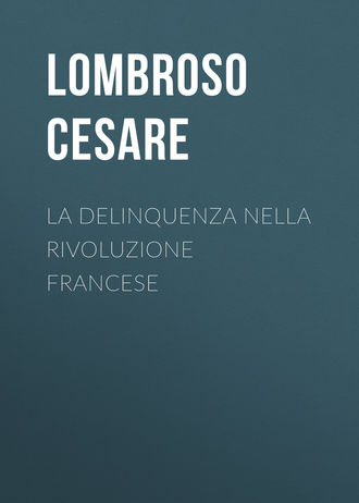 Lombroso Cesare. La delinquenza nella Rivoluzione francese