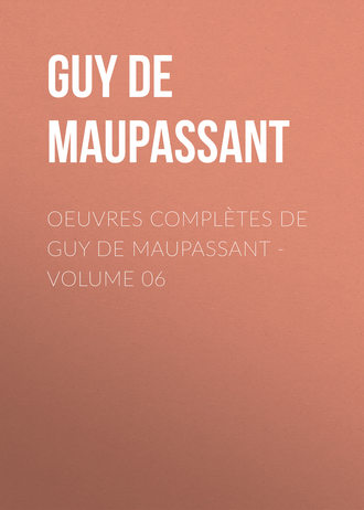 Обложка книги «OEuvres complètes de Guy de Maupassant - volume 06»