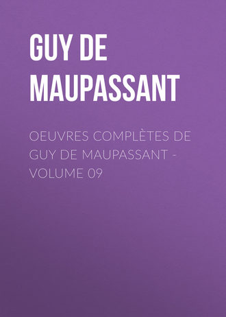 Обложка книги «OEuvres complètes de Guy de Maupassant - volume 09»