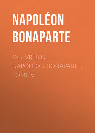 Обложка книги «Œuvres de Napoléon Bonaparte, Tome V»