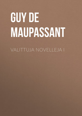 Ги де Мопассан. Valittuja novelleja I