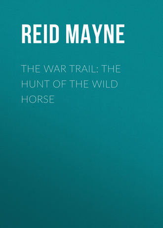 Обложка книги «The War Trail: The Hunt of the Wild Horse»