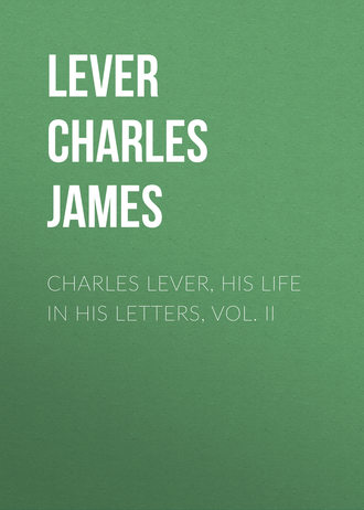 Lever Charles James. Charles Lever, His Life in His Letters, Vol. II