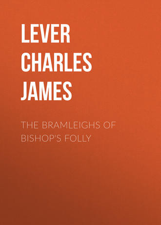 Lever Charles James. The Bramleighs of Bishop's Folly