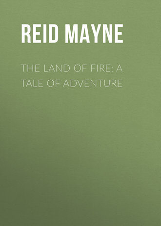 Обложка книги «The Land of Fire: A Tale of Adventure»