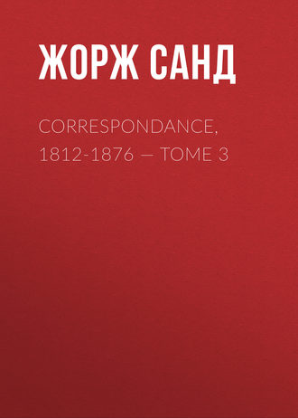 Обложка книги «Correspondance, 1812-1876. Tome 3»