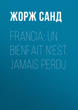 Обложка книги «Francia; Un bienfait n'est jamais perdu»