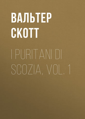 Обложка книги «I Puritani di Scozia, vol. 1»