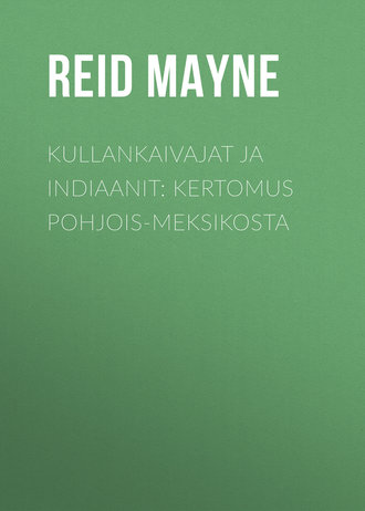 Обложка книги «Kullankaivajat ja indiaanit: Kertomus Pohjois-Meksikosta»