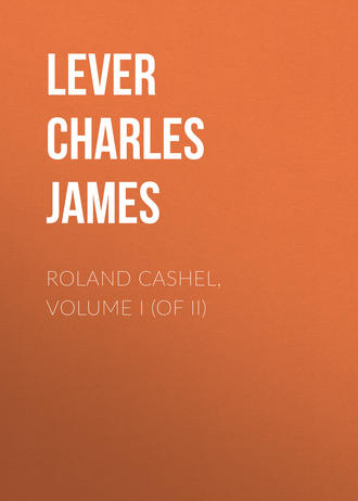 Lever Charles James. Roland Cashel, Volume I (of II)