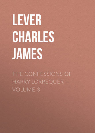 Обложка книги «The Confessions of Harry Lorrequer — Volume 3»