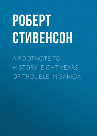Обложка книги «A Footnote to History: Eight Years of Trouble in Samoa»