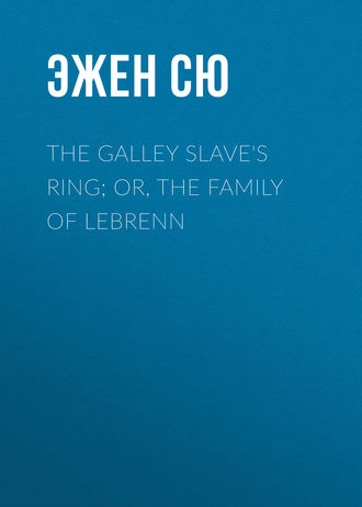 Обложка книги «The Galley Slave's Ring; or, The Family of Lebrenn»