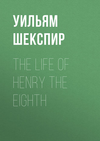 Обложка книги «The Life of Henry the Eighth»