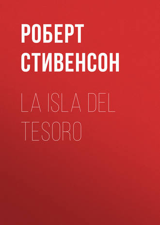 Роберт Льюис Стивенсон. La isla del tesoro